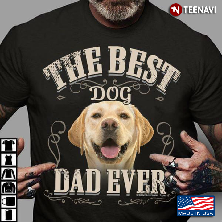 The Best Dog Dad Ever Labrador Retriever for Dog Lover
