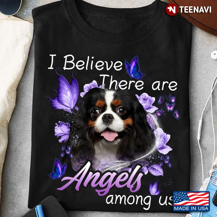 I Believe There Are Angels Among Us Purple Flowers and Butterflies Cavalier King Charles Spaniel