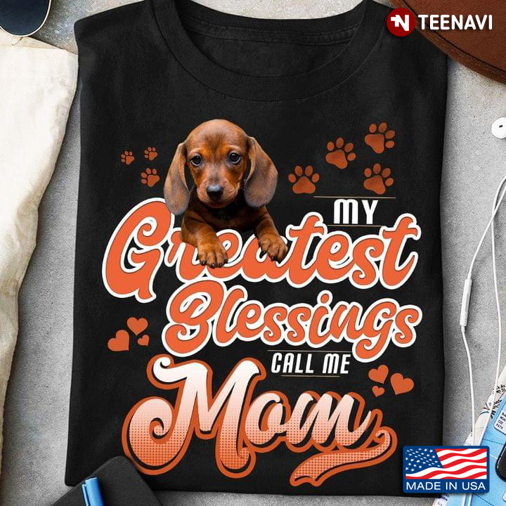 My Greatest Blessing Call Me Mom Dachshund Puppy for Dog Lover