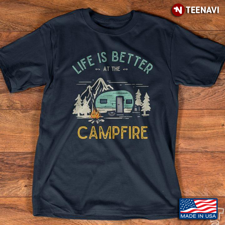 Life is Better at The Campfire Caravan in Nature for Camping Lover