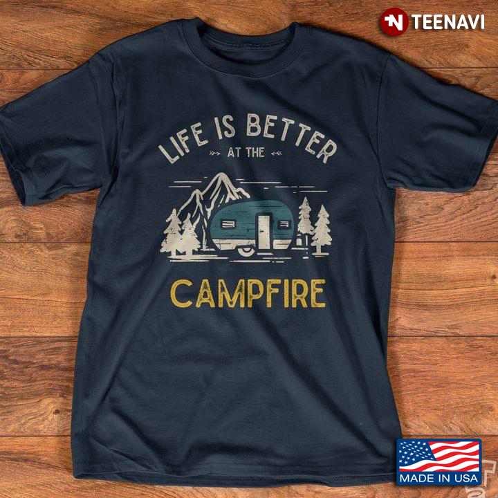 Life is Better at The Campfire Caravan and Night Forest for Camping Lover