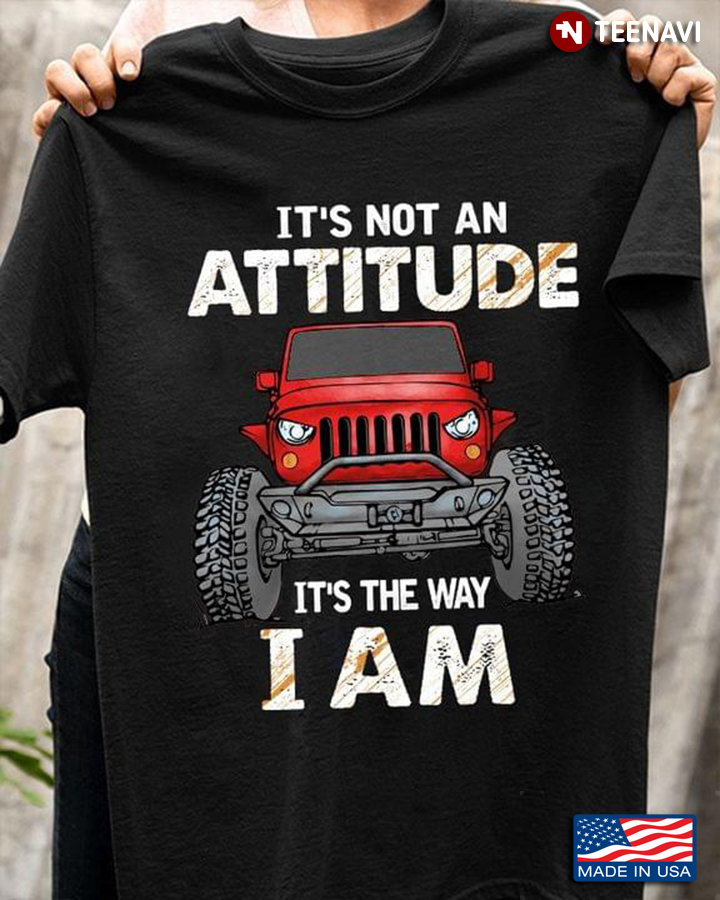 It's Not An Attitude It's The Way I Am Red Jeep Car