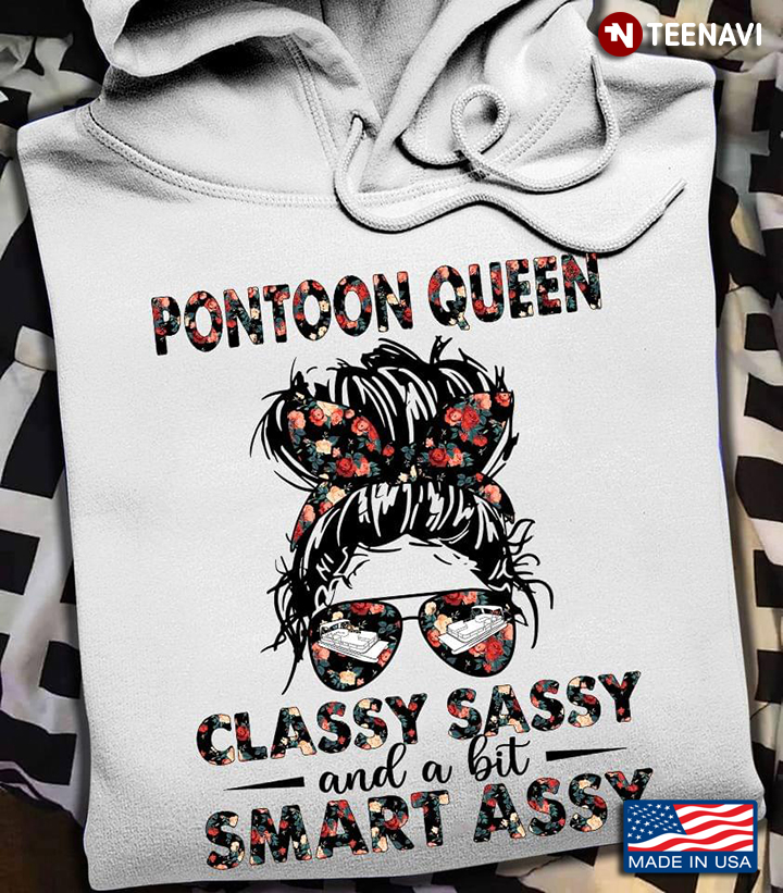 Pontoon Queen Classy Sassy and A Bit Smart Assy Floral Design for Pontooning Lover