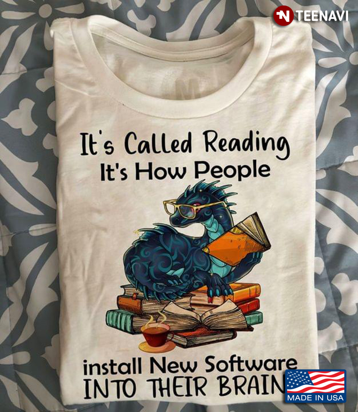It's Called Reading It's How People Install New Software into Their Brain Dragon with Books for Read
