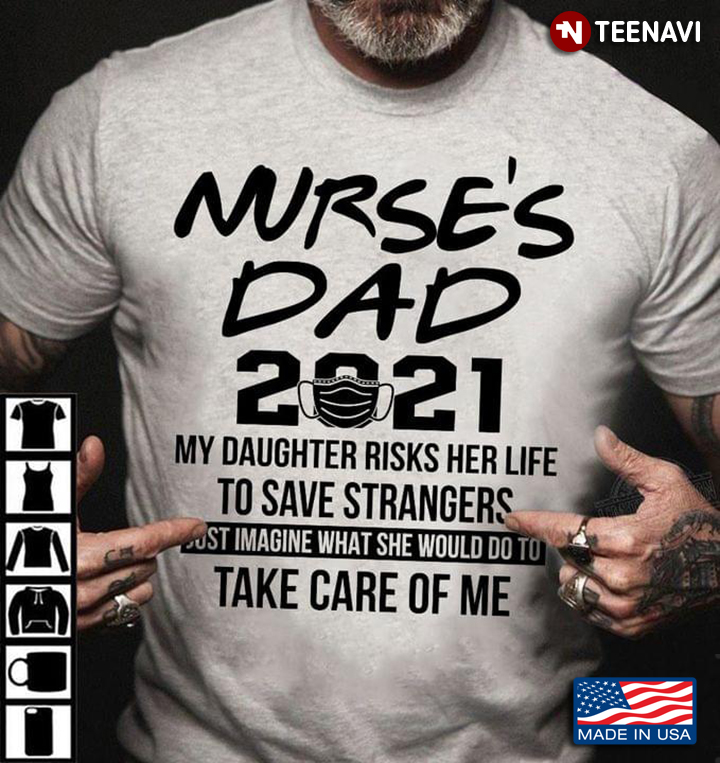Nurse's Dad 2021 My Daughter Risks Her Life To Save Strangers for Proud Dad