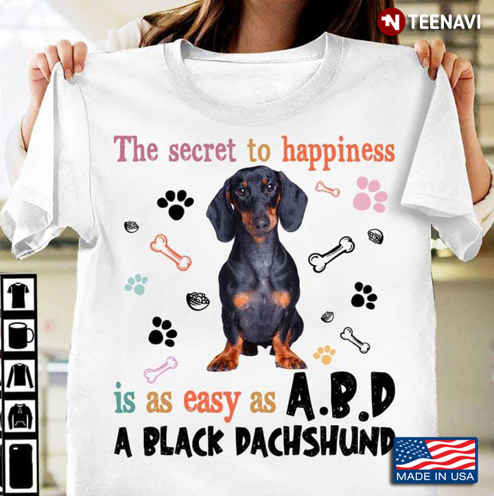 The Secret To Happiness is As Easy As A.B.D A Black Dachshund Adorable Design for Dog Lover