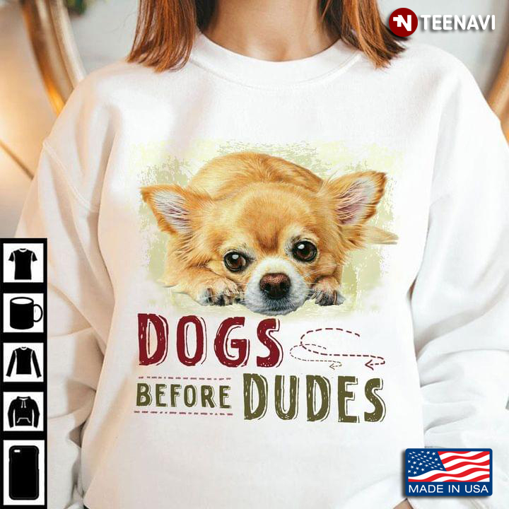 Dogs Before Dudes Lovely Chihuahua for Dog Lover