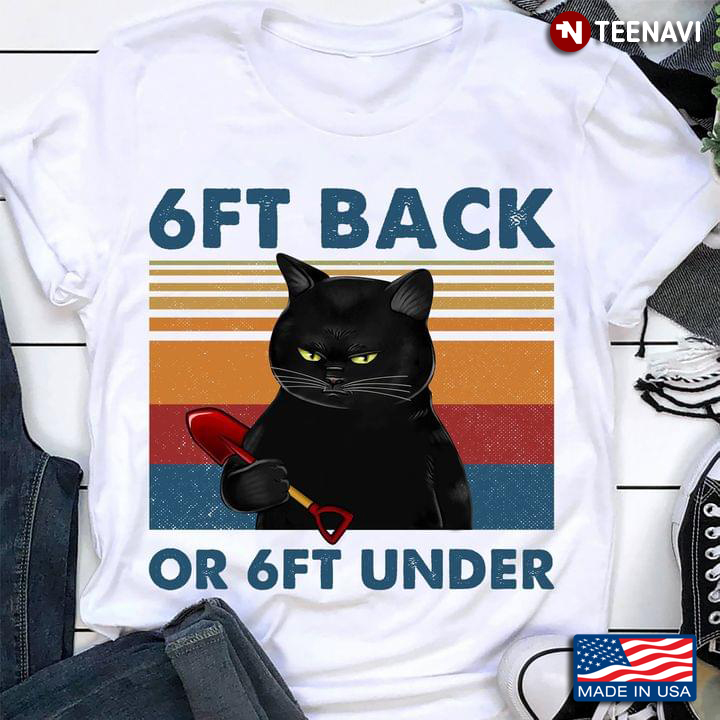 6Ft Back for 6Ft Under Grumpy Black Cat with Shovel Vintage Design