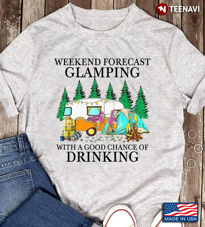 Weekend Forecast Glaping with A Good Chance of Drinking Colorful Campsite for Camping Lover