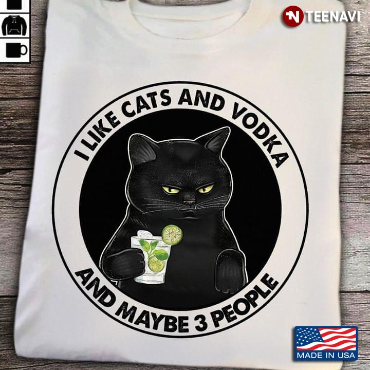 I Like Cats and Vodka and Maybe 3 People Grumpy Black Cat Circle Design