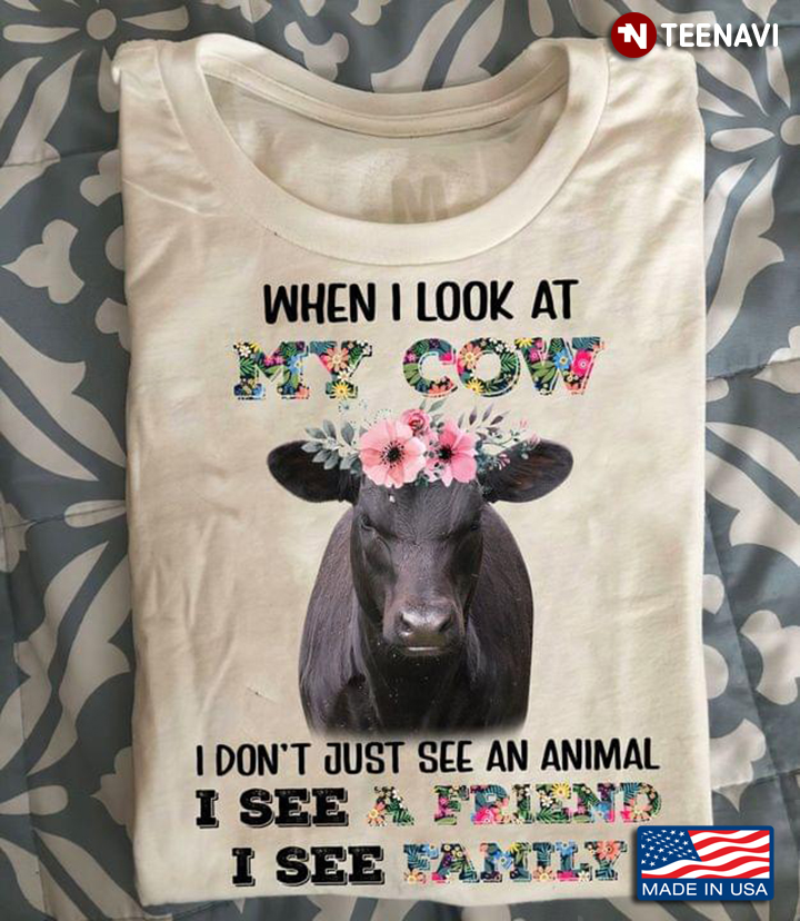 When I Look at My Cow I Don't Just See an Animal I See A Friend I See Family Floral Design