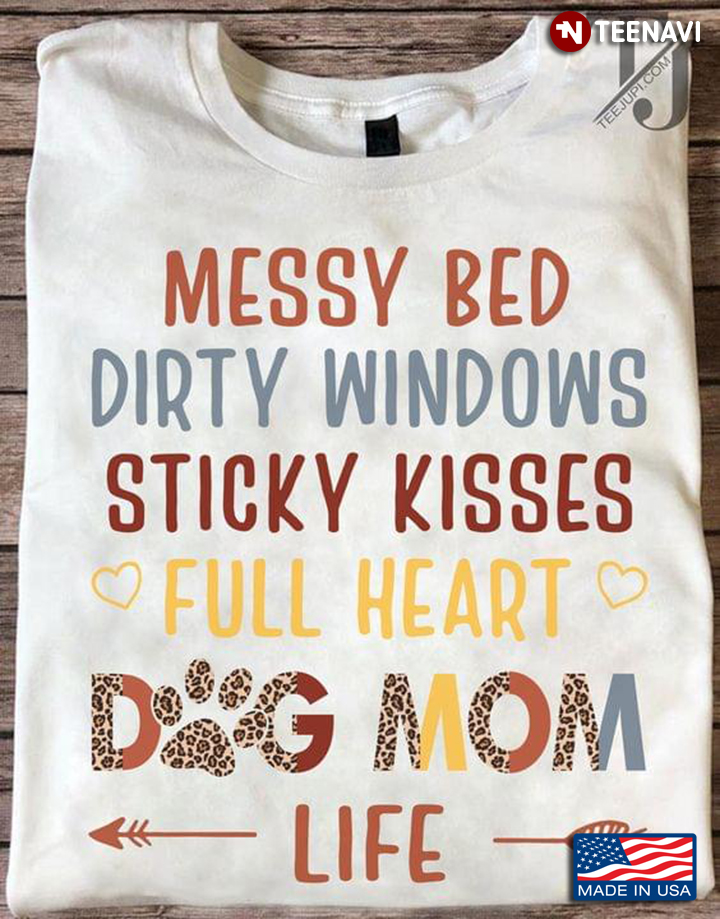 My Bed Dirty Windows Sticky Kisses Full Heart Dog Mom Life Colorful Design for Dog Lover