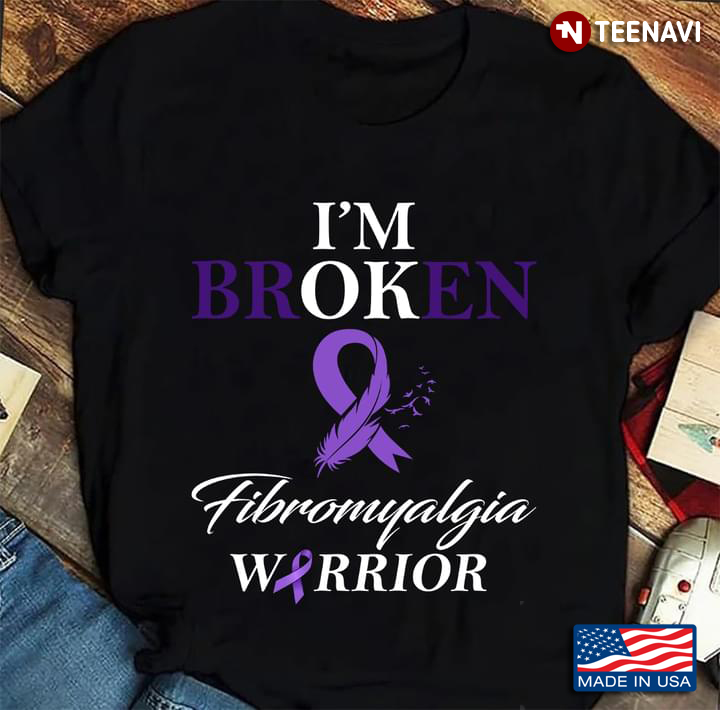 I'm Broken Fibromyalgia Warrior Purple and White Color Fight The Disease