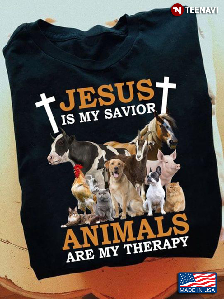 Jesus is My Savior Animals Are My Therapy Christian for Animal Lover