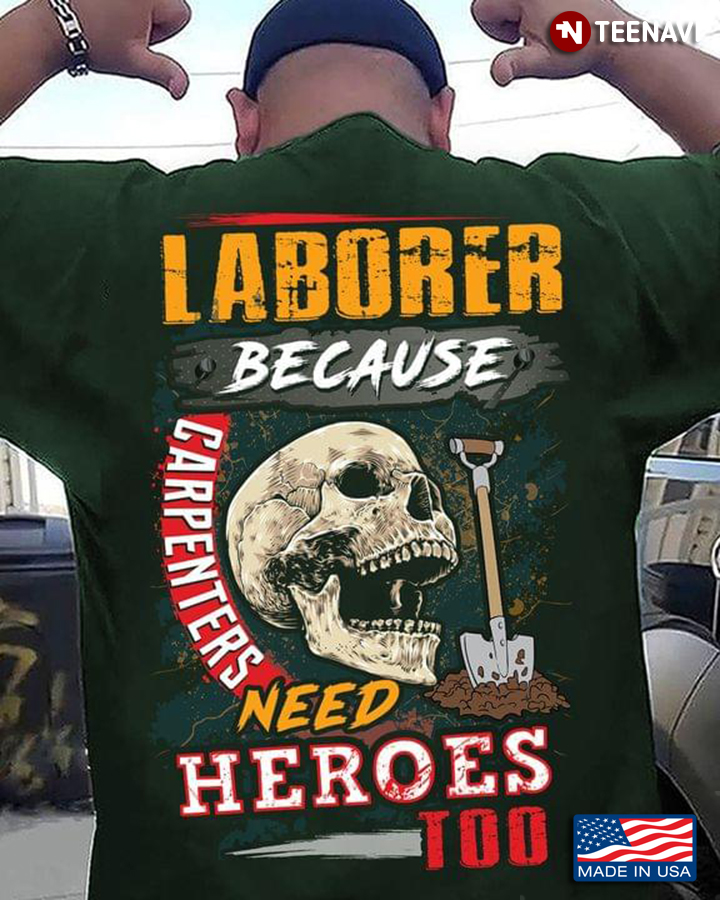 Laborer Because Carpenters Need Heroes Too Cool Design for Proud Laborer