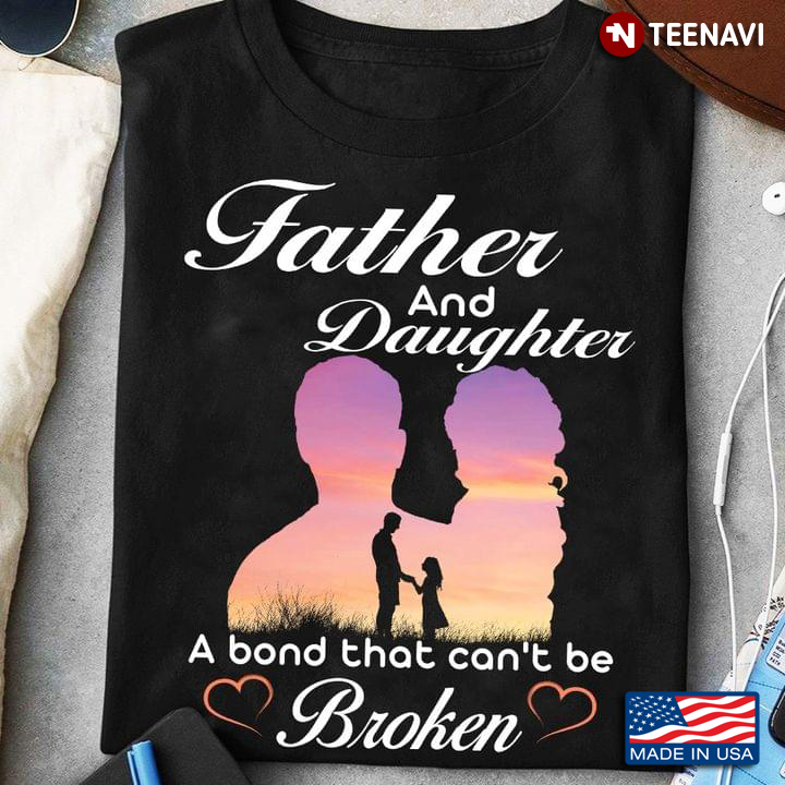 Father and Daughter A Bond That Can't Be Broken Family Theme