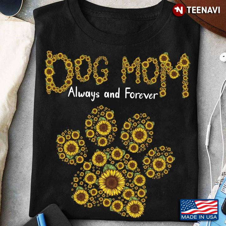 Dog Mom Always and Forever Sunflower Dog Paw for Dog Lover