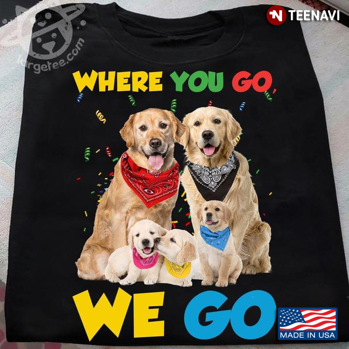 Where You Go We Go Happy Golden Retriever Family for Dog Lover