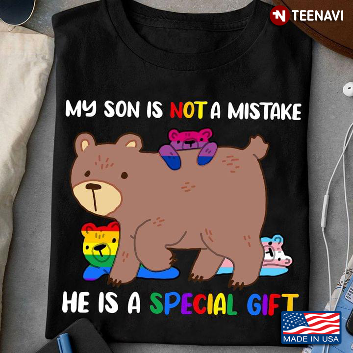 My Son is Not A Mistake He is A Special Gift LGBT for Proud Mom