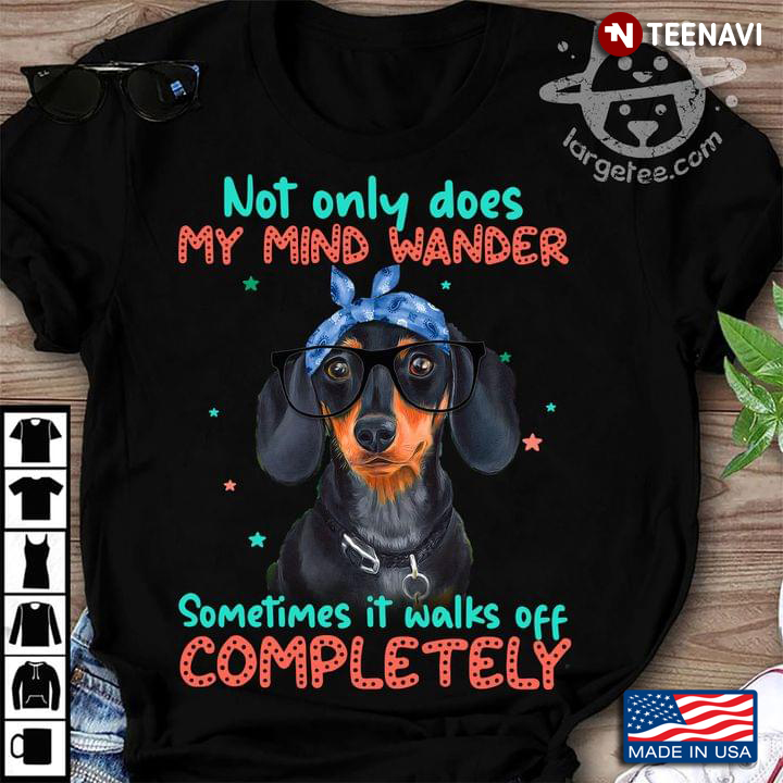 Not Only Does My Mind Wander Sometimes It Walks Off Completely Girly Dachshund for Dog Lover