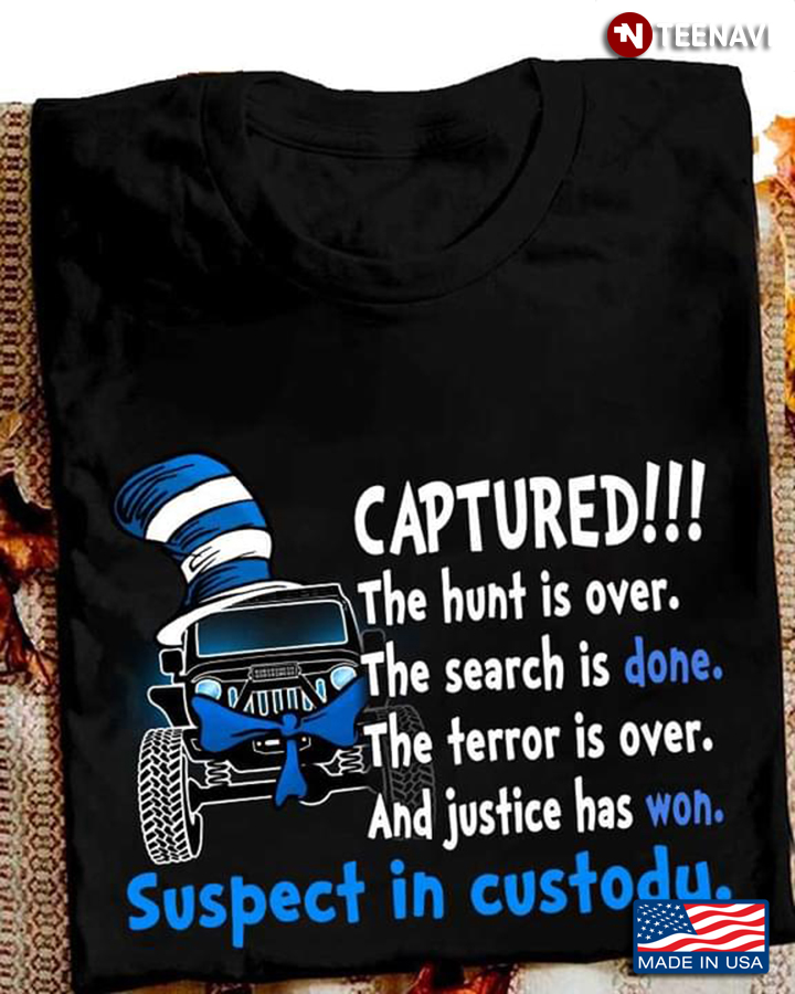 Captured The Hunt is Over The Search is Done The Terror is Over and Justice Has Won Jeep Car
