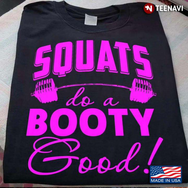 Squats Do A Booty Good Motivational Quote for Workout Lover