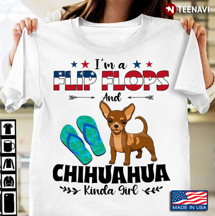 I'm A Flip Flops and Chihuahua Kinda Girl American Flag for Dog and Beach Lover