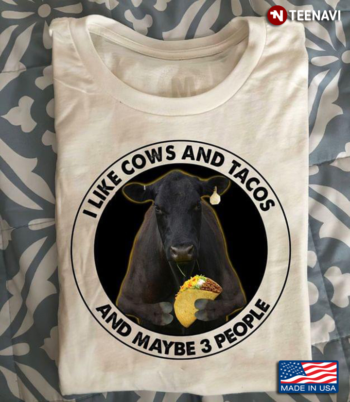 I Like Cows and Tacos and Maybe 3 People My Favorite Things