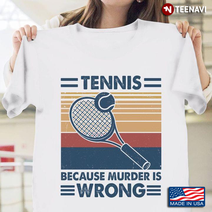Tennis Because Murder is Wrong Vintage for Tennis Lover