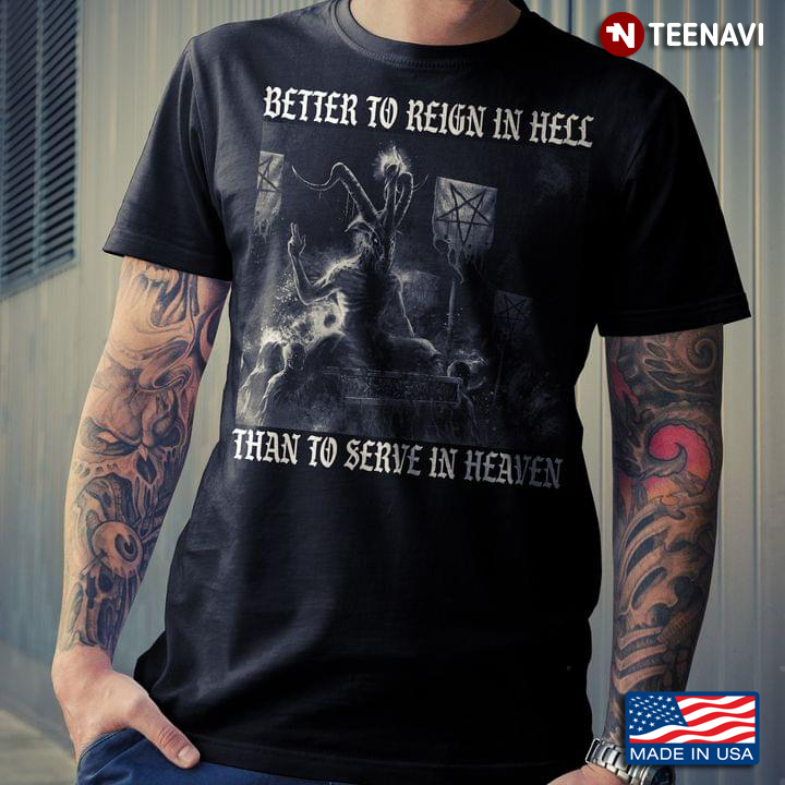 Better To Reign In Hell Than To Serve in Heaven Satan Religious Theme