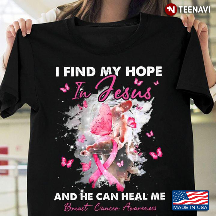 I Find My Hope In Jesus And He Can Heal Me Breast Cancer Awareness 2