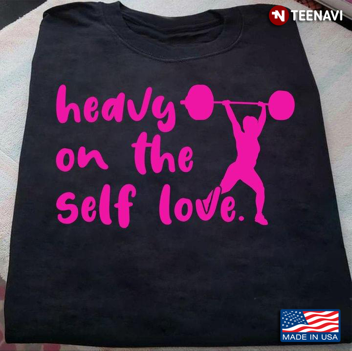 Heavy on The Self Love Weight Lifting for Workout Lover