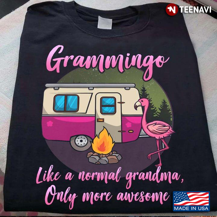 Grammingo Like A Normal Grandma Only More Awesome for Camping Lover