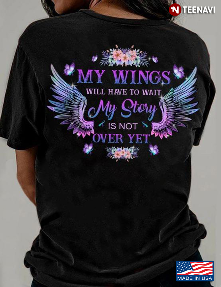 My Wings Will Have To Wait My Story is Not Over Yet Angel Wings Remembrance