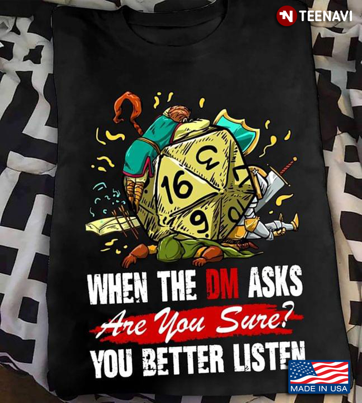 When The DM Asks Are You Sure You Better Listen Rolling Dice for Gaming Lover