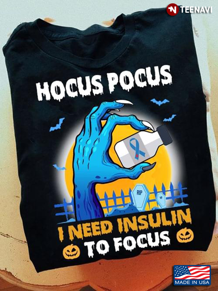 Hocus Pocus I Need Insulin To Focus Zombie Hand Happy Halloween and Diabetes Awareness