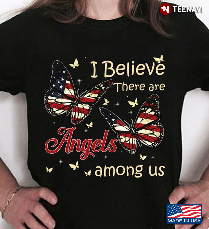 I Belive There Are Angels Among Us American Flag Butterflies