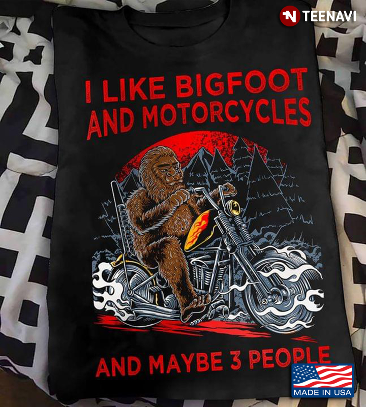 I Like Bigfoot and Motorcycles and Maybe 3 People Cool Design on Red