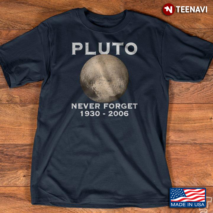 Pluto Never Forget 1930-2006 Space Planet Theme