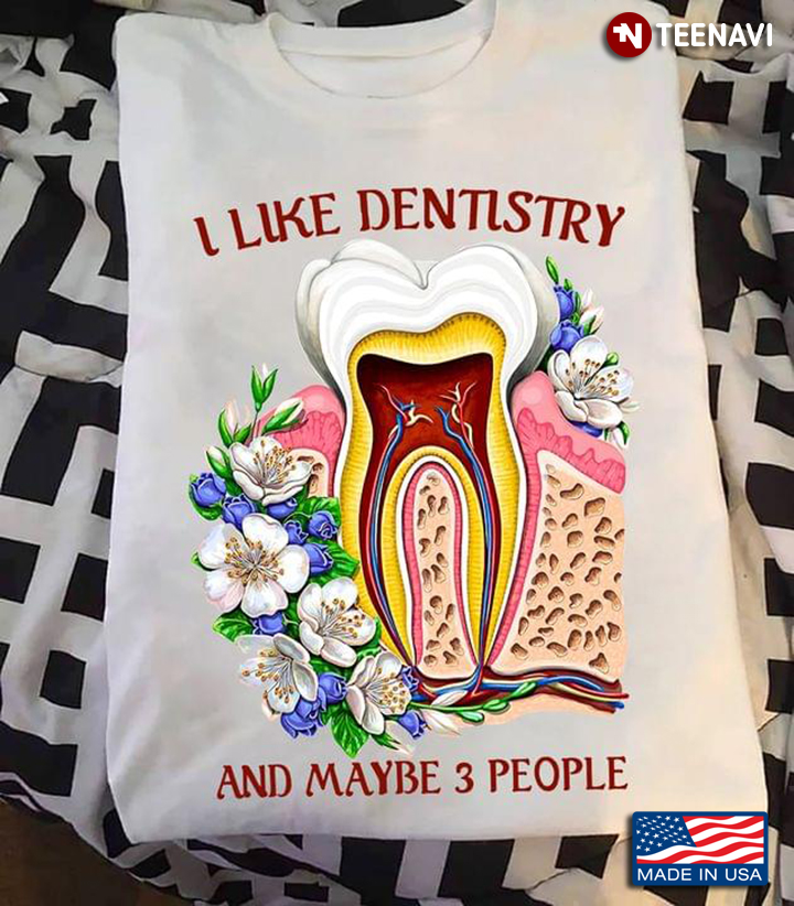 I Like Dentistry and Maybe 3 People Floral Tooth