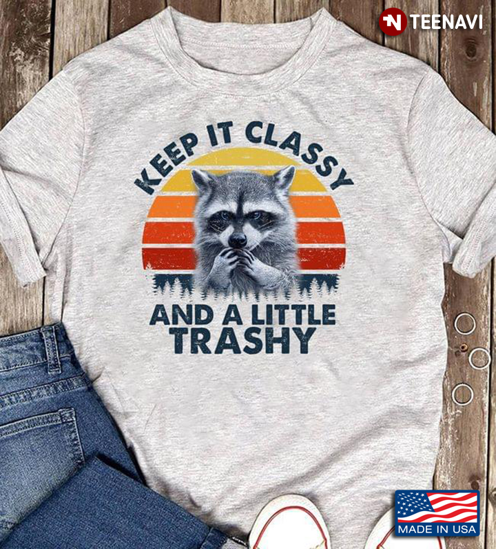 Keep It Classy and A Little Trashy Funny Racoon Vintage for Animal Lover