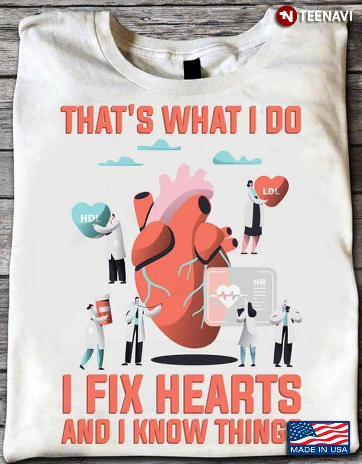 That's What I Do I Fix Hearts and I Know Things for Cardiologist
