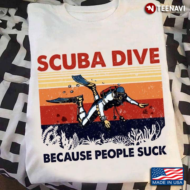 Scuba Dive Because People Suck Vintage Design for Scuba Diving Lover