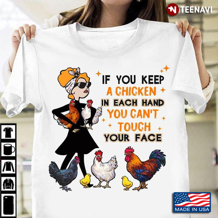 If You Keep A Chicken in Each Hand You Can't Touch Your Face Funny Design for Chicken Lover