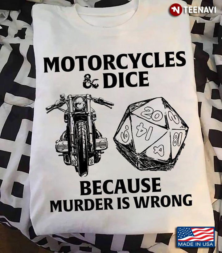 Motorcycles And Dice Because Murder Is Wrong