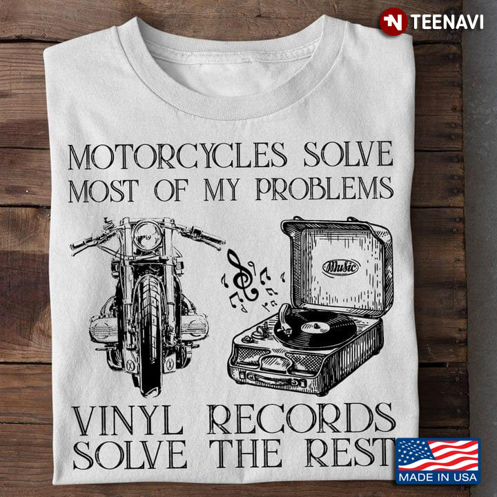 Motorcycles Solve Most Of My Problems Vinyl Records Solve The Rest