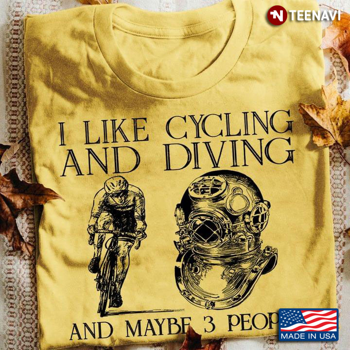 I Like Cycling And Diving And Maybe 3 People For Racer