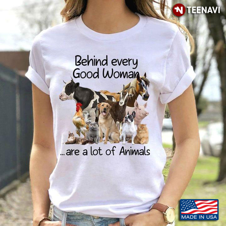 Behind Every Good Woman Are A Lot Of Animals New Version