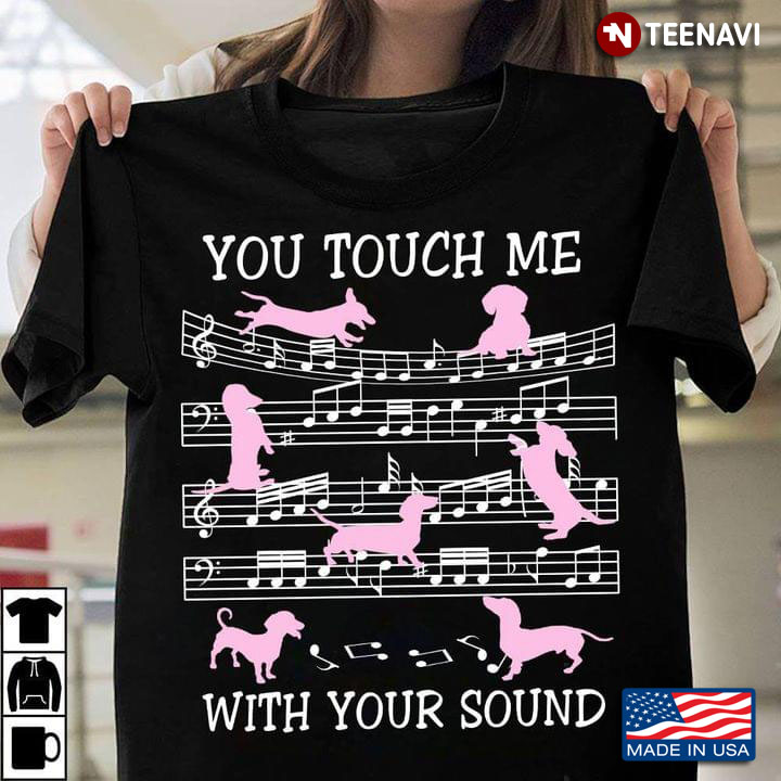 You Touch Me With Your Soud Dachshund Playing Music Note Cleft Musician Art Pianist