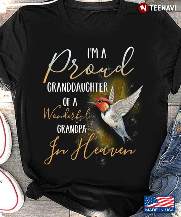 Hummingbird I'm A Proud Granddaughter Of A Wonderful Grandpa In Heaven